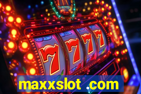 maxxslot .com